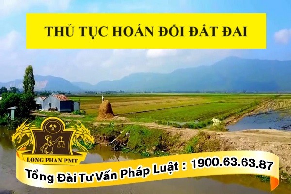Cách thực hiện thủ tục hoán đổi đất đai