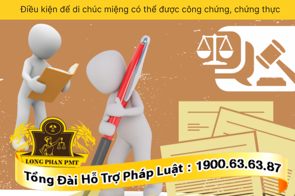 Điều kiện để di chúc miệng có thể được công chứng, chứng thực