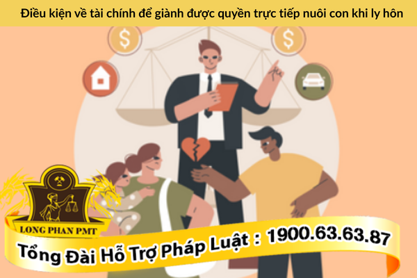 Điều kiện về tài chính để giành được quyền trực tiếp nuôi con khi ly hôn