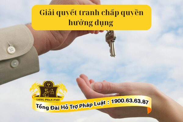 Hướng dẫn cách giải quyết tranh chấp quyền hưởng dụng