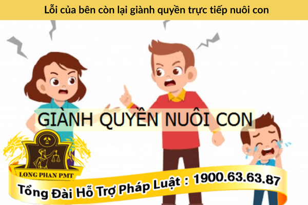 Lỗi của bên còn lại giành quyền trực tiếp nuôi con