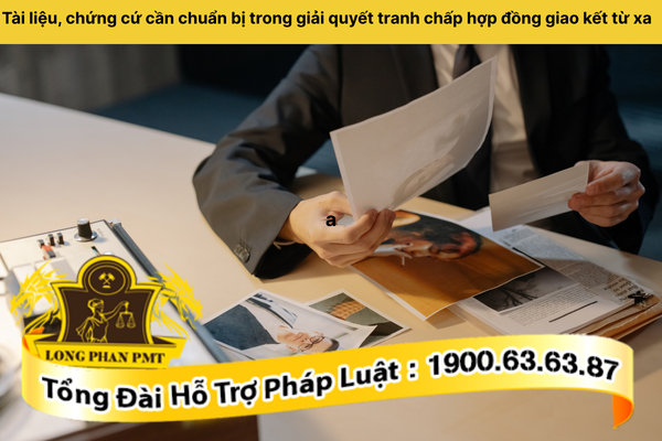 Tài liệu, chứng cứ cần chuẩn bị trong giải quyết tranh chấp hợp đồng giao kết từ xa