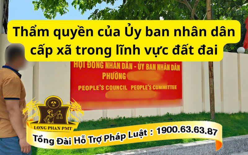 Thẩm quyền của Ủy ban nhân dân cấp xã trong lĩnh vực đất đai mới nhất