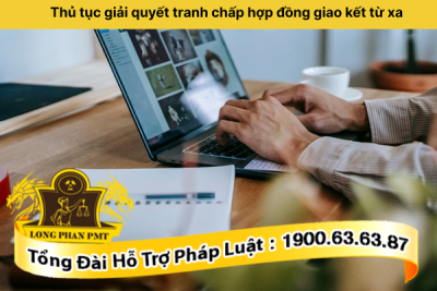 Thủ tục giải quyết tranh chấp hợp đồng giao kết từ xa như thế nào?