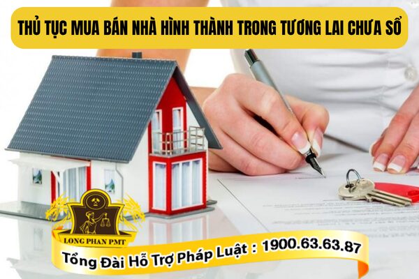 Thủ tục mua bán nhà hình thành trong tương lai chưa sổ như thế nào?