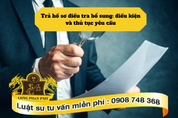 Thủ tục yêu cầu trả hồ sơ điều tra bổ sung trong vụ án hình sự