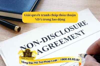 Tư vấn giải quyết tranh chấp thỏa thuận NDA trong lao động