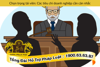 Các tiêu chí doanh nghiệp cần cân nhắc khi chọn trọng tài viên