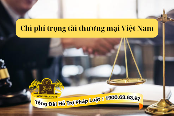 Chi phí trọng tài thương mại Việt Nam bao gồm những chi phí nào?