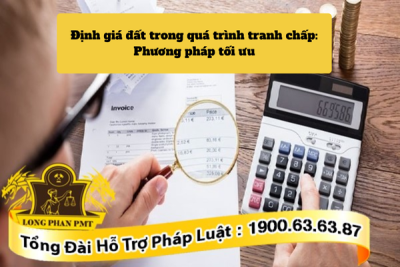 Phương pháp định giá đất trong quá trình tranh chấp