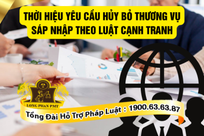 Quy định về thời hiệu yêu cầu huỷ bỏ thương vụ sáp nhập cạnh tranh