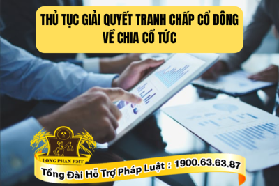 Thủ tục giải quyết tranh chấp cổ đông về chia cổ tức như thế nào?