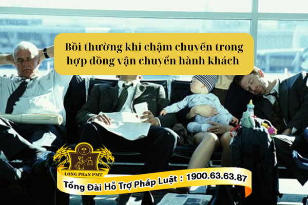 Yêu cầu bồi thường khi chậm chuyến trong hợp đồng vận chuyển hành khách
