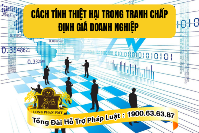 Cách tính thiệt hại trong tranh chấp định giá doanh nghiệp như thế nào?