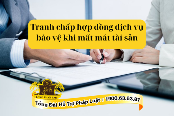 Giải quyết tranh chấp hợp đồng dịch vụ bảo vệ khi mất mát tài sản