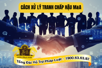 Hướng dẫn cách xử lý tranh chấp hậu M&A