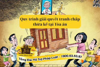 Quy trình giải quyết tranh chấp thừa kế tại Tòa án chi tiết