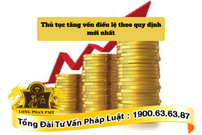 Thủ tục tăng vốn điều lệ doanh nghiệp theo quy định mới nhất