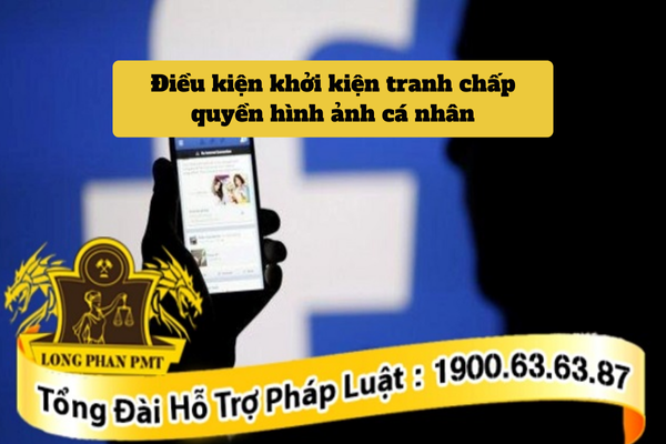 Điều kiện khởi kiện tranh chấp quyền hình ảnh cá nhân bao gồm những gì?