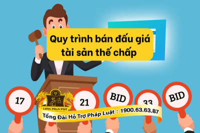 Quy trình bán đấu giá tài sản thế chấp theo quy định mới nhất