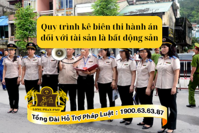 Quy trình kê biên thi hành án đối với tài sản là bất động sản như thế nào?