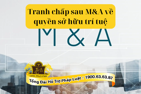 Tư vấn giải quyết tranh chấp sau M&A về quyền sở hữu trí tuệ