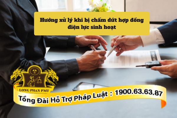 Tư vấn hướng xử lý khi bị chấm dứt hợp đồng điện lực sinh hoạt