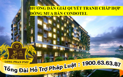Giải quyết tranh chấp hợp đồng mua bán condotel như thế nào?