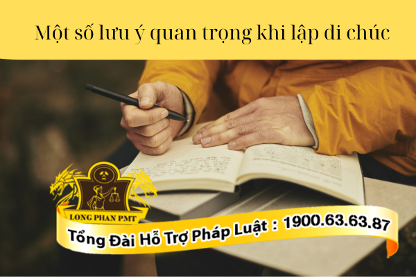 Một số lưu ý quan trọng trong việc lập di chúc