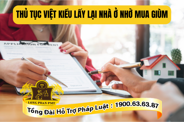 Quy trình thủ tục Việt kiều lấy lại nhà ở nhờ mua giùm