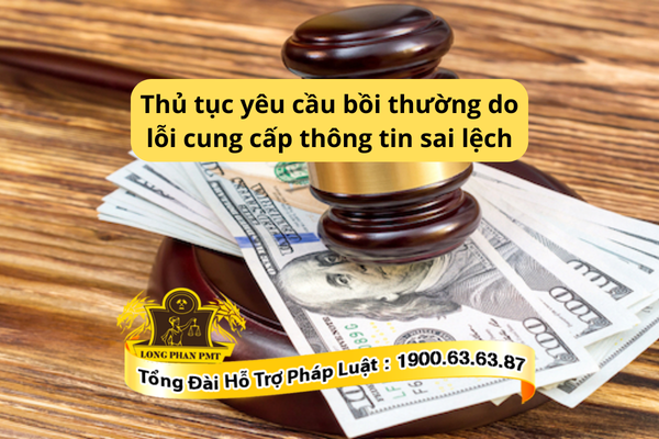 Thủ tục yêu cầu bồi thường do lỗi cung cấp thông tin sai lệch như thế nào?
