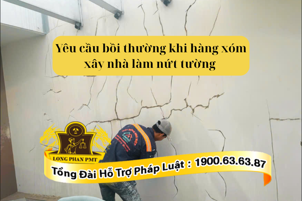Thủ tục yêu cầu bồi thường khi hàng xóm xây nhà làm nứt tường