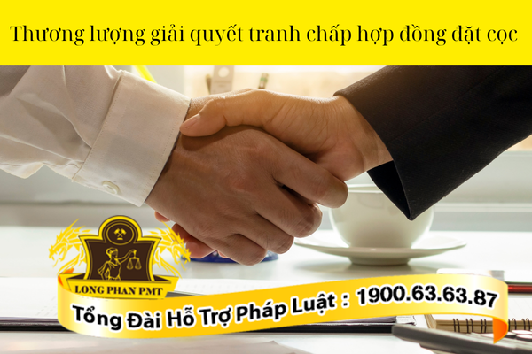 Thương lượng giải quyết tranh chấp hợp đồng đặt cọc