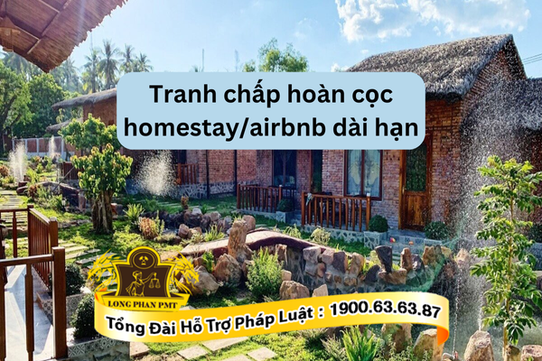 Tranh chấp hoàn cọc homestay/airbnb dài hạn giải quyết thế nào?