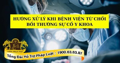 Tư vấn hướng xử lý khi bệnh viện từ chối bồi thường sự cố y khoa