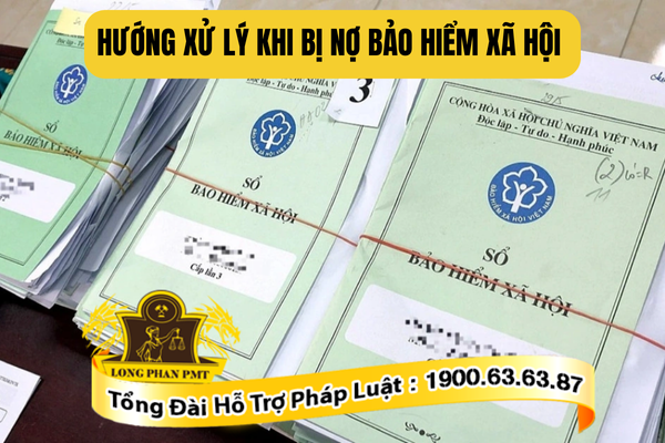 Tư vấn hướng xử lý khi bị nợ bảo hiểm xã hội