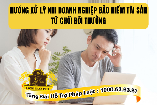 Tư vấn hướng xử lý khi doanh nghiệp bảo hiểm tài sản từ chối bồi thường