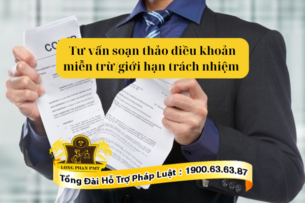 Tư vấn soạn thảo điều khoản miễn trừ/giới hạn trách nhiệm chuyên nghiệp