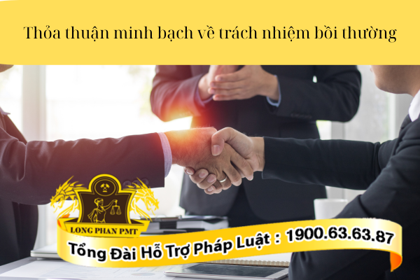 Các bên thỏa thuận minh bạch, cụ thể và chi tiết về trách nhiệm bồi thường thiệt hại
