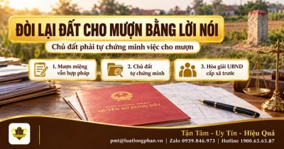 Đòi lại đất cho mượn bằng lời nói nhiều năm không giấy tờ – tư vấn Luật Long Phan PMT