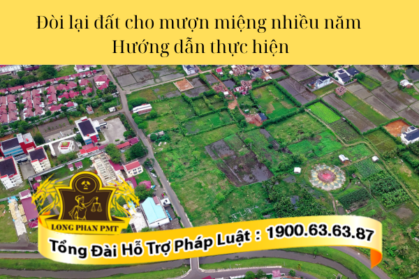 Đòi lại đất cho mượn miệng nhiều năm thực hiện như thế nào?
