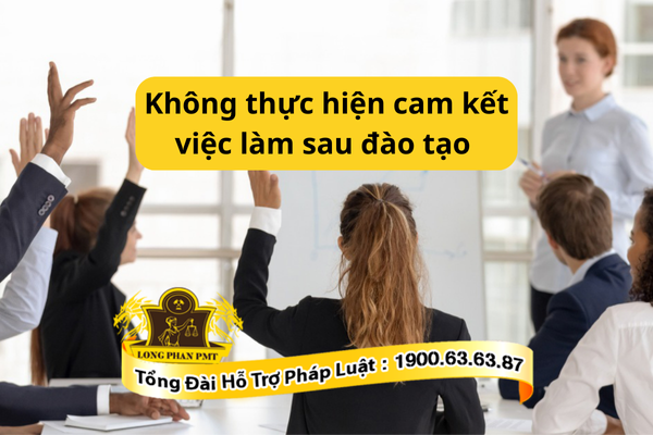 Nhân viên không thực hiện cam kết việc làm sau đào tạo phải làm sao?