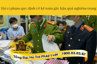 Quy định pháp luật về tội vi phạm quy định về kế toán gây hậu quả nghiêm trọng