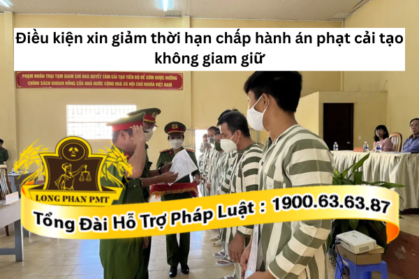 dieu-kien-xin-giam-thoi-han-chap-hanh-an-phat-cai-tao-khong-giam-giu-moi-nhat
