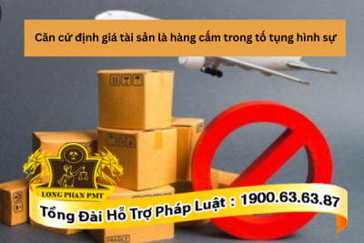 Những căn cứ định giá tài sản là hàng cấm trong tố tụng hình sự xác định thế nào?