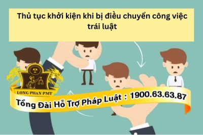 Thủ tục khởi kiện khi bị điều chuyển công việc trái luật cần chuẩn bị gì