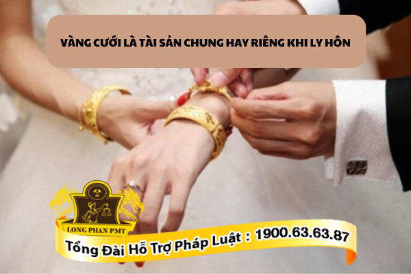 Tiêu chí xác định vàng cưới là tài sản chung hay tài sản riêng khi ly hôn