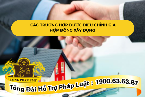 Tổng quan các trường hợp được điều chỉnh giá hợp đồng xây dựng
