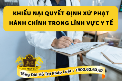 Trình tự khiếu nại quyết định xử phạt hành chính trong lĩnh vực y tế