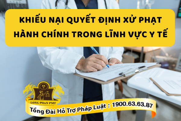 Trình tự khiếu nại quyết định xử phạt hành chính trong lĩnh vực y tế